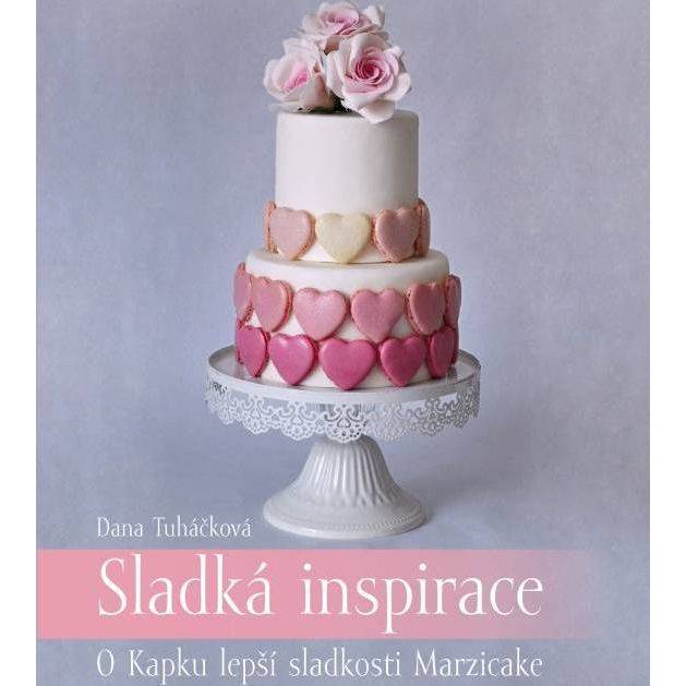 E-shop Kniha Sladká inspirace - O Kapku lepší sladkosti Marzicake (Dana Tuháčková)